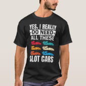 T-shirt J'Ai Vraiment Besoin De Tous Ces Fente Car Racing (Devant)