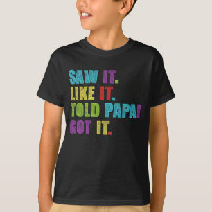 T-shirt J'Ai Vu Ça Comme Il A Dit Papa L'Ai Drôle Garço