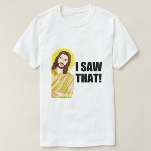 T-shirt J'ai vu ça, Jésus regardant, J'ai vu ça Jésus Mème