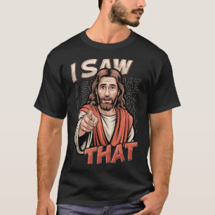 T-shirt J'ai vu cet humour drôle de Jésus Citation sarcast