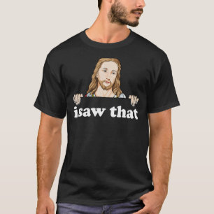 T-shirt J'Ai Vu Que Jésus Mème Drôle Citation Chrétienne D