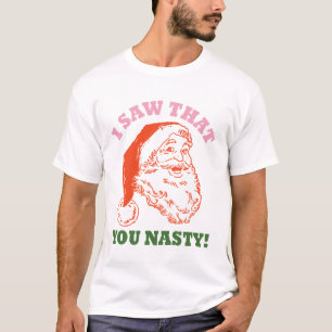T-shirt J'Ai Vu Que Vous Étiez Nasty Noël Père Noël