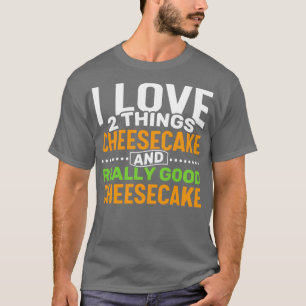 T-shirt J'aime 2 choses Cheesecake et Vraiment Bon Cheesec