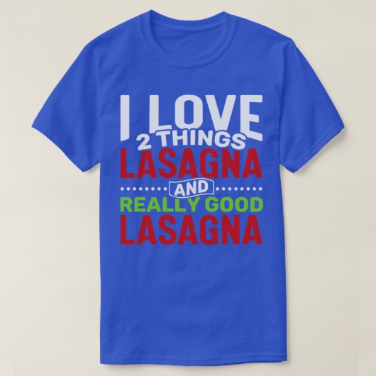 T-shirt J'aime 2 choses Lasagna et vraiment bon Lasagna (Design devant)