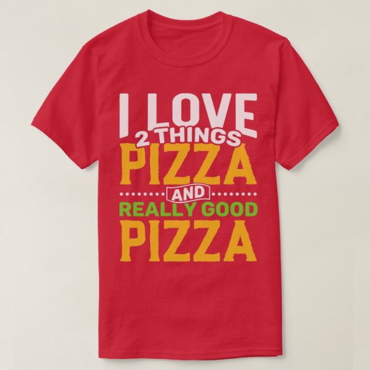 T-shirt J'aime 2 choses Pizza et Vraiment bonne pizza (Design devant)