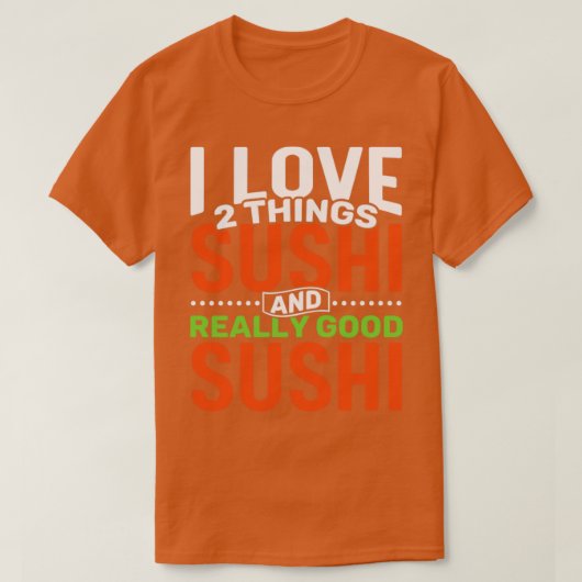T-shirt J'aime 2 choses Sushi et Vraiment Bon Sushi (Design devant)