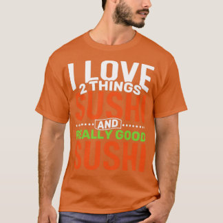T-shirt J'aime 2 choses Sushi et Vraiment Bon Sushi