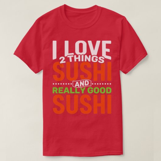 T-shirt J'aime 2 choses Sushi et Vraiment Bon Sushi (Design devant)
