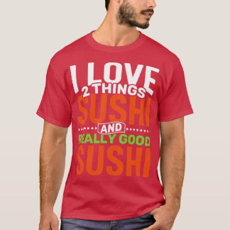 T-shirt J'aime 2 choses Sushi et Vraiment Bon Sushi