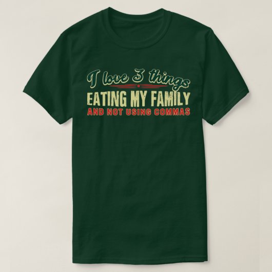 T-shirt J'aime 3 choses Manger ma famille et ne pas utilis (Design devant)