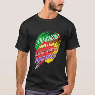 T-shirt J'Aime À Propos De Leurs Chiens Drôle Dit Drôle