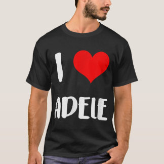 T-shirt J'aime ADELE cadeau valentine coeur de gars Annive