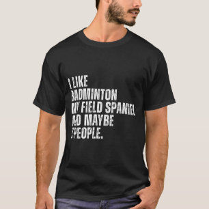 T-shirt J'aime Badminton Amateur Field Spaniel Propriétair