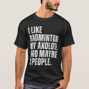 T-shirt J'aime Badminton Mon Amant Axolotl Salamandre Drôl