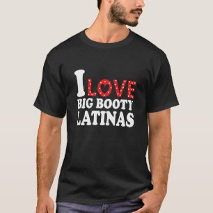 T-shirt J'aime Big Booty Latinas I Heart Big Booty Latinas