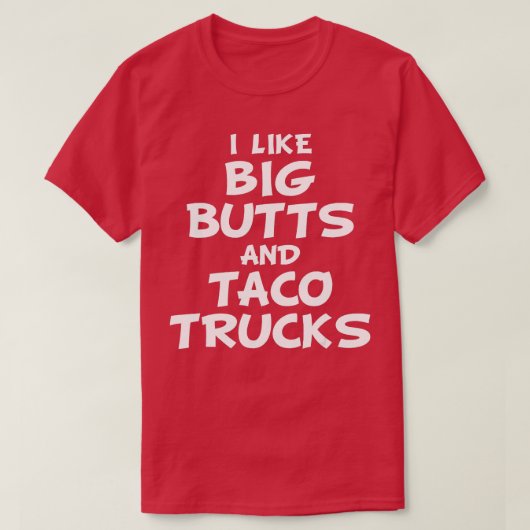 T-shirt J'aime Big Butts et Taco Trucks (Design devant)