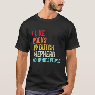 T-shirt J'aime Books My Dutch shepherd et peut-être 3 pers