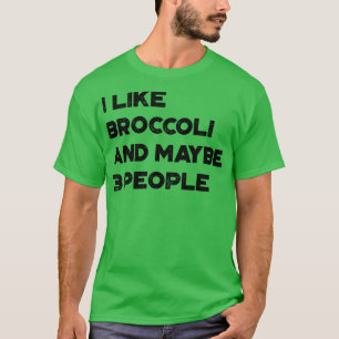 T-shirt J'aime Broccoli et peut-être 3 personnes Drôle R V