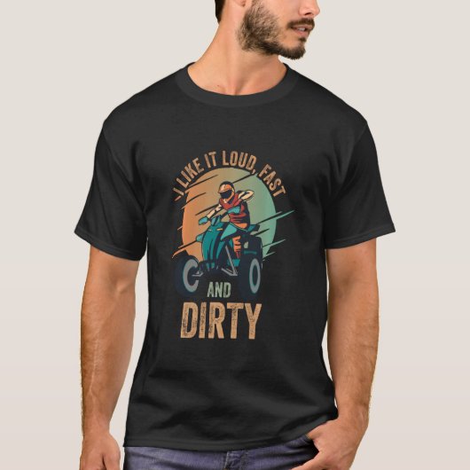 T-shirt J'Aime Ça Loud Fast Dirty Quad Vélo Atv 2 (Devant)