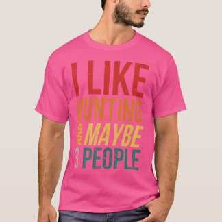T-shirt J'Aime Chasser Et Peut-Être 3 Personnes Chasser An