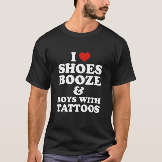 T-shirt J'Aime Chaussures Booze Et Garçons Avec Tatouages  (Devant)