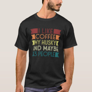 T-shirt J'aime Coffee my Husky et peut-être 3 People Baris