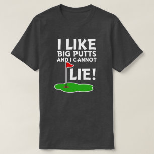T-shirt J'aime de grands putts et je ne peux pas me