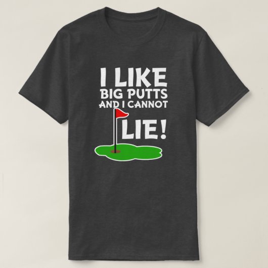 T-shirt J'aime de grands putts et je ne peux pas me (Design devant)