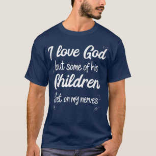 T-shirt J'aime Dieu mais certains de ses enfants Drôle fem