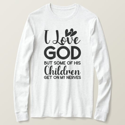 T-shirt J'aime Dieu, mais certains de ses enfants se mette (Design devant)