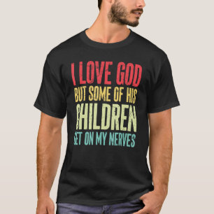 T-shirt J'Aime Dieu Mais Certains De Ses Enfants Se Metten