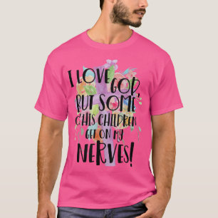 T-shirt J'Aime Dieu Mais Certains De Ses Enfants Se Metten