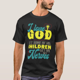 T-shirt J'Aime Dieu Mais Certains De Ses Enfants Se Metten