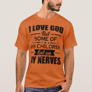T-shirt J'Aime Dieu Mais Certains De Ses Enfants Se Metten