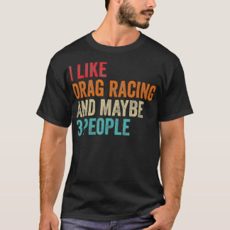 T-shirt J'Aime Drag Racing Peut-Être 3 Personnes Pilote De