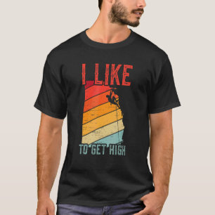 T-shirt J'aime être élevé pour un grimpeur d'alpinisme