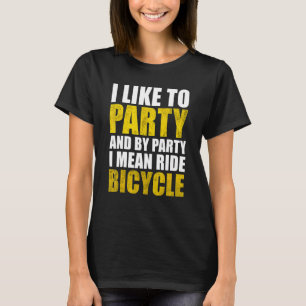 T-shirt J'Aime Faire La Fête Et Par Partie Je Veux Dire Ri