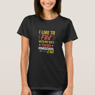 T-shirt J'aime Flirter avec My Kid's Teacher Homeschool D