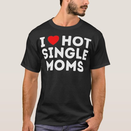 T-shirt J'aime Hot Single Moms Premium  (Devant)