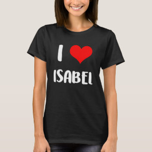 T-shirt J'aime ISABEL valentine désolé dames les gars coeu