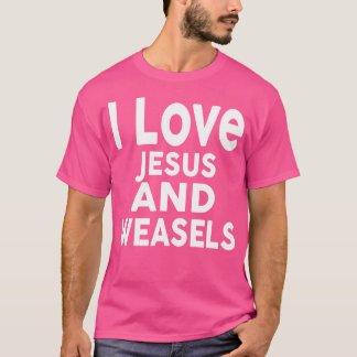 T-shirt J'Aime Jésus Et Weasels Drôle Weasel