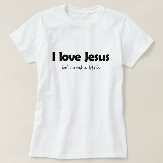 T-SHIRT J'AIME JÉSUS, MAIS JE BOIS UN PEU (Design devant)