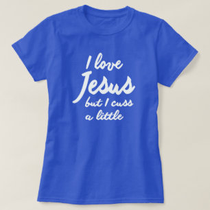 T-SHIRT J'AIME JÉSUS, MAIS JE CUSE UN PEU
