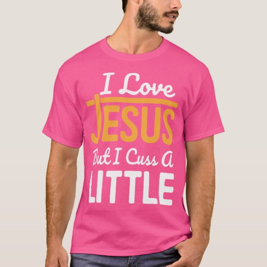 T-shirt J'Aime Jésus Mais Je Cusse Un Peu (Devant)