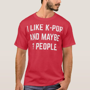 T-shirt J'Aime K-Pop Et Peut-Être 3 Personnes Pop Music Co