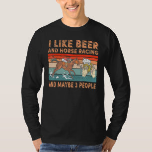 T-shirt J'Aime La Bière Et La Course À Cheval Et Peut-Être