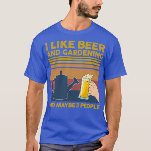 T-shirt J'aime la bière et le jardinage et peut-être 3 per