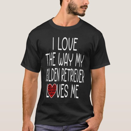 T-shirt J'Aime La Façon Dont Mon Golden Retriever M'Aime C (Devant)