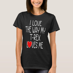 T-shirt J'Aime La Façon Dont Mon Rex M'Aime Rex Dinosaur