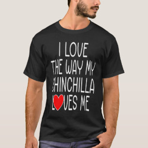 T-shirt J'Aime La Manière Dont Ma Chinchilla M'Aime Chinch